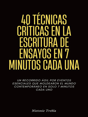 cover image of 40 Técnicas Críticas en la Escritura de Ensayos en 7 Minutos Cada Una